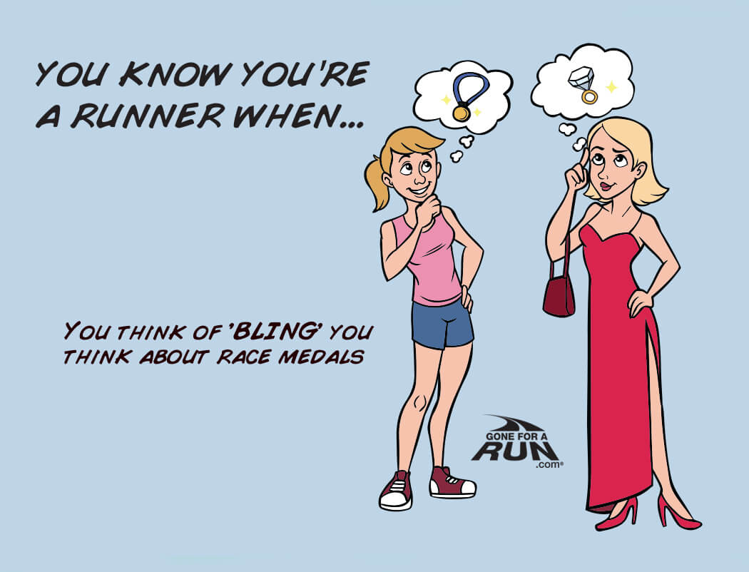 5 - You know you're a runner when you think of BLING you think about race medals. 